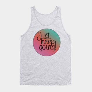 Just keep going! Tank Top